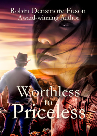 Robin Densmore Fuson writer - Worthless to Priceless